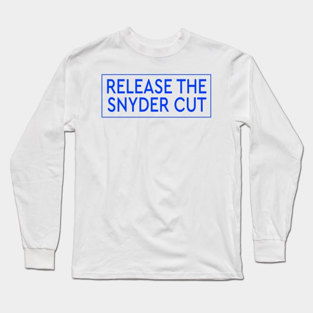 RELEASE THE SNYDER CUT - BLUE TEXT Long Sleeve T-Shirt by TSOL Games